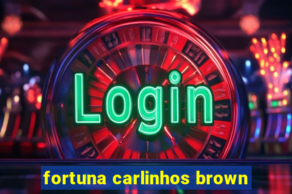 fortuna carlinhos brown